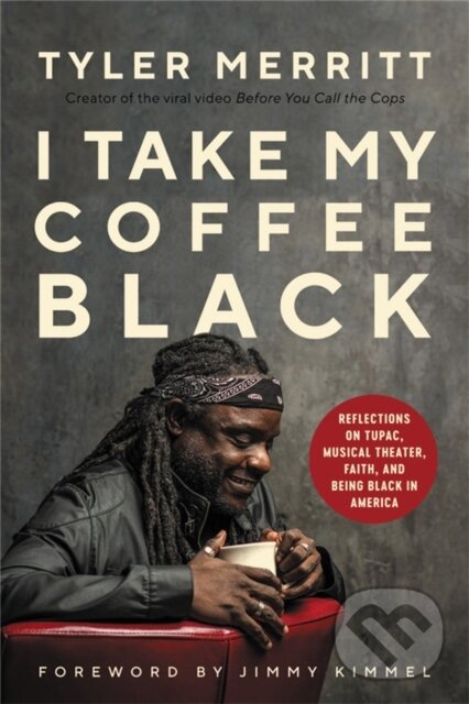 Kniha: I Take My Coffee Black (Tyler Merritt). , 2021 Kniha: I Take My Coffee Black (Tyler Merritt). , 2021