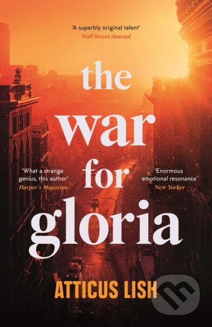 Kniha: The War for Gloria (Atticus Lish). Serpents Tail, 2022 Kniha: The War for Gloria (Atticus Lish). Serpents Tail, 2022