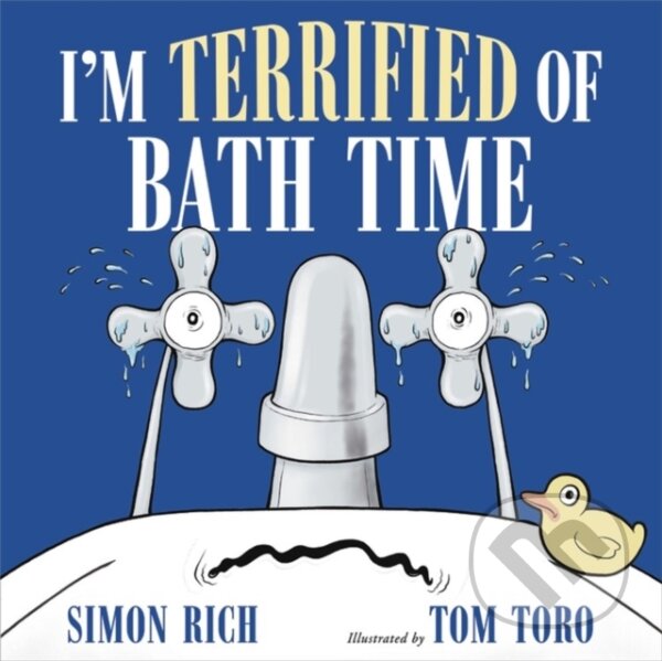 Kniha: I'm Terrified of Bath Time (Simon Rich a Tom Toro). , 2022 Kniha: I'm Terrified of Bath Time (Simon Rich a Tom Toro). , 2022