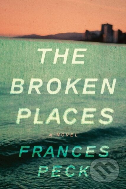 Kniha: Broken Places, The (Frances Peck). , 2022 Kniha: Broken Places, The (Frances Peck). , 2022