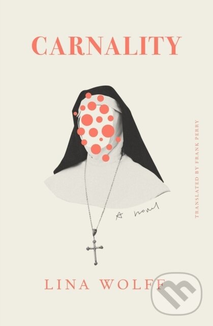 Kniha: Carnality (Frank Perry a Lina Wolff). Other Press, 2022 Kniha: Carnality (Frank Perry a Lina Wolff). Other Press, 2022