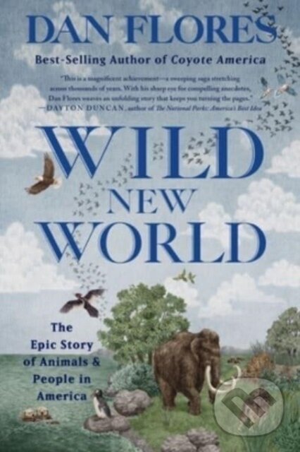 Kniha: Wild New World (Dan Flores). WW Norton & Co, 2024 Kniha: Wild New World (Dan Flores). WW Norton & Co, 2024