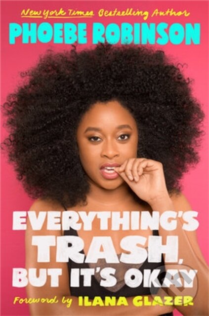 Kniha: Everything's Trash, But It's Okay (Phoebe Robinson). , 2022 Kniha: Everything's Trash, But It's Okay (Phoebe Robinson). , 2022