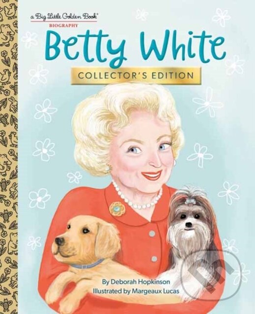 Kniha: Betty White: Collector's Edition (Deborah Hopkinson a Margeaux Lucas). Random House, 2022 Kniha: Betty White: Collector's Edition (Deborah Hopkinson a Margeaux Lucas). Random House, 2022