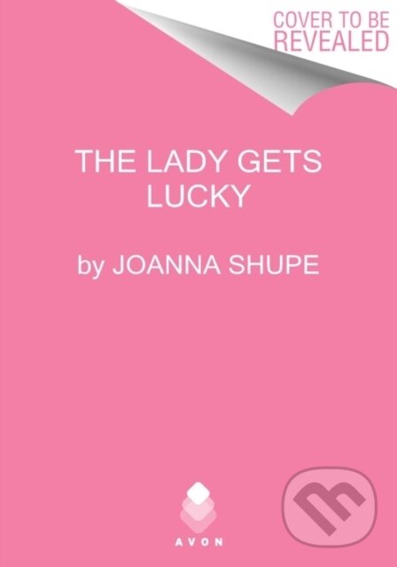 Kniha: The Lady Gets Lucky (Shupe Joanna). Avon, 2022 Kniha: The Lady Gets Lucky (Shupe Joanna). Avon, 2022