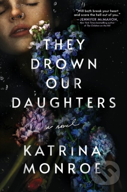 Kniha: They Drown Our Daughters (Katrina Monroe). Poisoned Pen Press, 2022 Kniha: They Drown Our Daughters (Katrina Monroe). Poisoned Pen Press, 2022