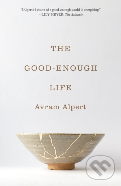 Kniha: The Good-Enough Life (Avram Alpert). Princeton University Press, 2023 Kniha: The Good-Enough Life (Avram Alpert). Princeton University Press, 2023