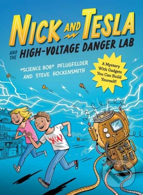 Kniha: Nick and Tesla and the High Voltage Danger Lab (Science Bob Pflugfelder a Steve Hockensmith). Quirk Books, 2023 Kniha: Nick and Tesla and the High Voltage Danger Lab (Science Bob Pflugfelder a Steve Hockensmith). Quirk Books, 2023