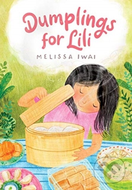 Kniha: Dumplings for Lili (Melissa Iwai). WW Norton & Co, 2021 Kniha: Dumplings for Lili (Melissa Iwai). WW Norton & Co, 2021