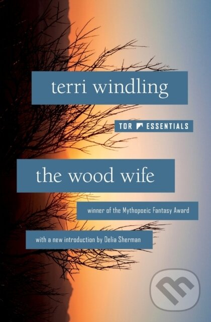 Kniha: The Wood Wife (Terri Windling). Tor Books, 2021 Kniha: The Wood Wife (Terri Windling). Tor Books, 2021