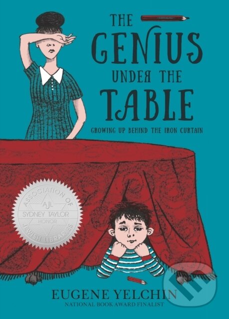Kniha: The Genius Under the Table (Eugene Yelchin). Candlewick, 2021 Kniha: The Genius Under the Table (Eugene Yelchin). Candlewick, 2021