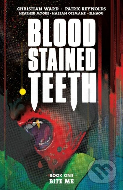 Kniha: Blood Stained Teeth, Volume 1: Bite Me (Christian Ward). Image Comics, 2022 Kniha: Blood Stained Teeth, Volume 1: Bite Me (Christian Ward). Image Comics, 2022