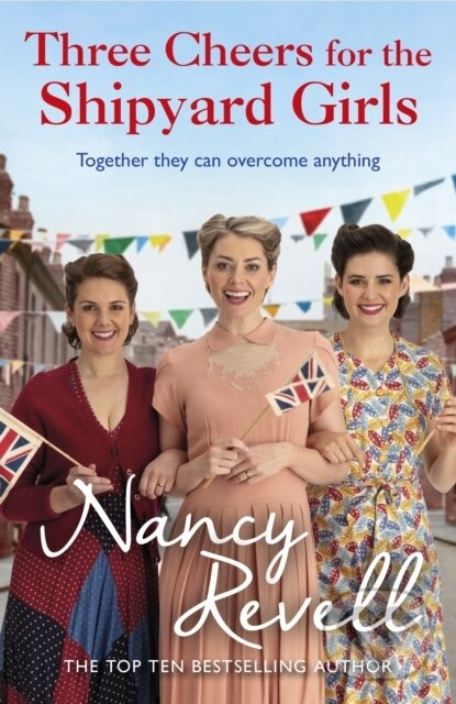 Kniha: Three Cheers for the Shipyard Girls (Nancy Revell). Cornerstone, 2022 Kniha: Three Cheers for the Shipyard Girls (Nancy Revell). Cornerstone, 2022