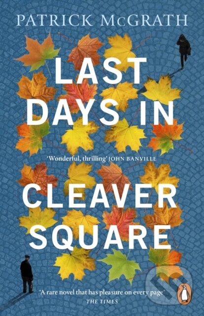 Kniha: Last Days in Cleaver Square (Patrick Mcgrath). Cornerstone, 2022 Kniha: Last Days in Cleaver Square (Patrick Mcgrath). Cornerstone, 2022