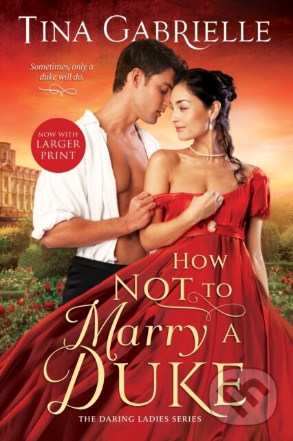 Kniha: How Not to Marry a Duke (Tina Gabrielle). Entangled Publishing, 2023 Kniha: How Not to Marry a Duke (Tina Gabrielle). Entangled Publishing, 2023