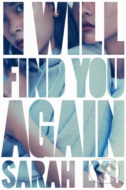 Kniha: I Will Find You Again (Sarah Lyu). Simon & Schuster Books for Young Readers, 2023 Kniha: I Will Find You Again (Sarah Lyu). Simon & Schuster Books for Young Readers, 2023