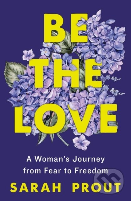 Kniha: Be the Love (Sarah Prout). , 2023 Kniha: Be the Love (Sarah Prout). , 2023