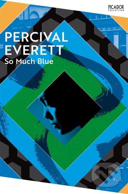 Kniha: So Much Blue (Percival Everett). Picador, 2024 Kniha: So Much Blue (Percival Everett). Picador, 2024