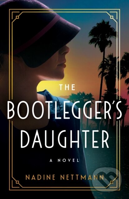 Kniha: The Bootlegger's Daughter (Nadine Nettmann). Lake Union Publishing, 2024 Kniha: The Bootlegger's Daughter (Nadine Nettmann). Lake Union Publishing, 2024