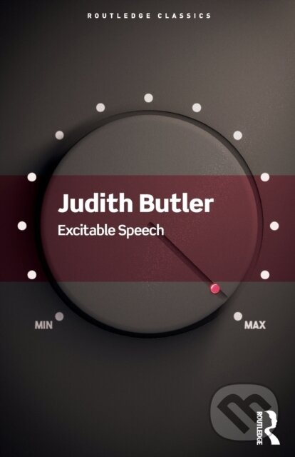 Kniha: Excitable Speech (Judith Butler). Routledge, 2021 Kniha: Excitable Speech (Judith Butler). Routledge, 2021