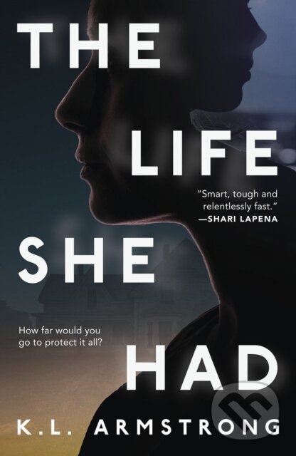 Kniha: The Life She Had (K.L. Armstrong). Doubleday Canada, 2022 Kniha: The Life She Had (K.L. Armstrong). Doubleday Canada, 2022