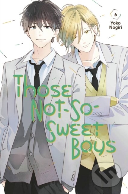 Kniha: Those Not-So-Sweet Boys 6 (Yoko Nogiri). Kodansha Comics, 2022 Kniha: Those Not-So-Sweet Boys 6 (Yoko Nogiri). Kodansha Comics, 2022