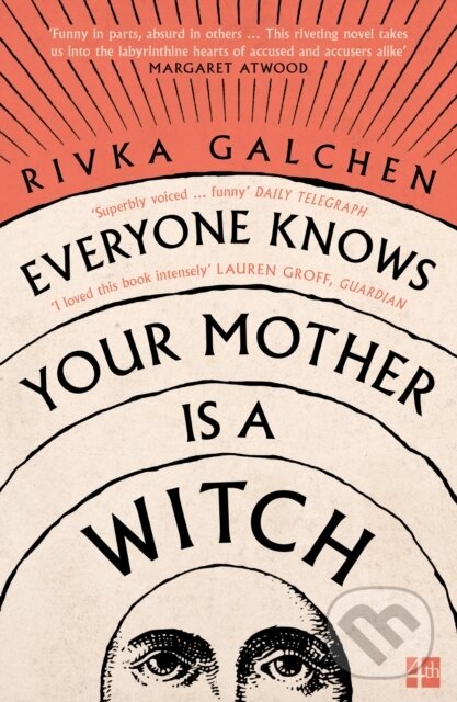 Kniha: Everyone Knows Your Mother is a Witch (Rivka Galchen). Fourth Estate, 2022 Kniha: Everyone Knows Your Mother is a Witch (Rivka Galchen). Fourth Estate, 2022