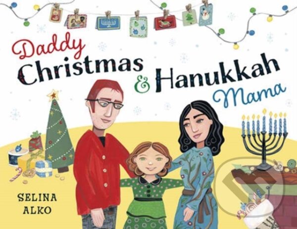 Kniha: Daddy Christmas and Hanukkah Mama (Selina Alko). Random House, 2023 Kniha: Daddy Christmas and Hanukkah Mama (Selina Alko). Random House, 2023