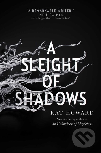 Kniha: A Sleight of Shadows (Kat Howard). SAGA, 2023 Kniha: A Sleight of Shadows (Kat Howard). SAGA, 2023