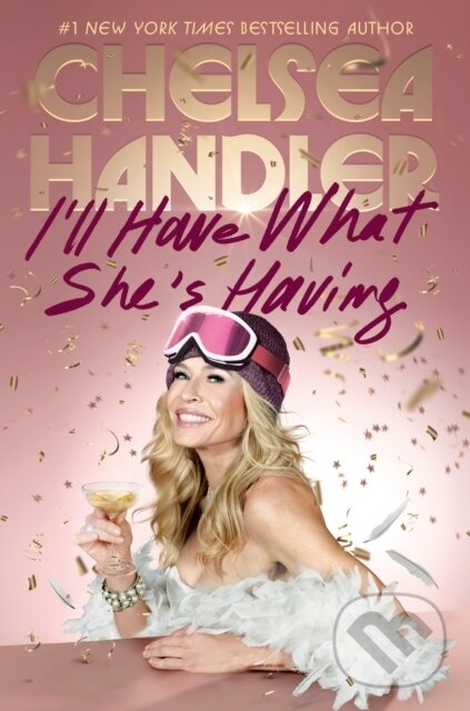 Kniha: I'll Have What She's Having (Chelsea Handler). Random House, 2025 Kniha: I'll Have What She's Having (Chelsea Handler). Random House, 2025