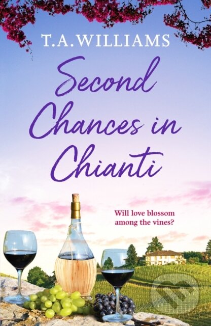 Kniha: Second Chances in Chianti (T.A. Williams). Canelo, 2021 Kniha: Second Chances in Chianti (T.A. Williams). Canelo, 2021