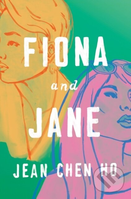 Kniha: Fiona And Jane (Jean Chen Ho). , 2022 Kniha: Fiona And Jane (Jean Chen Ho). , 2022