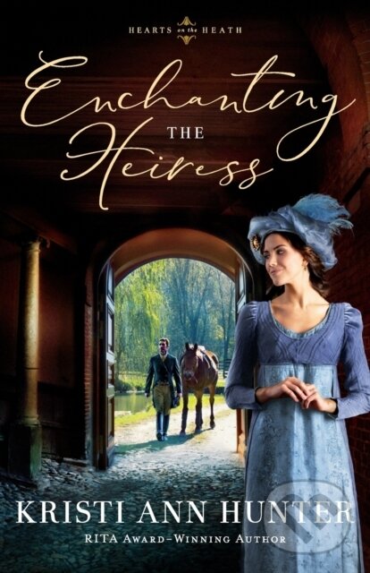 Kniha: Enchanting the Heiress (Hunter Kristi Ann). , 2022 Kniha: Enchanting the Heiress (Hunter Kristi Ann). , 2022