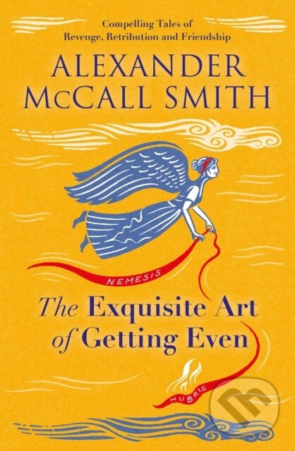 Kniha: The Exquisite Art of Getting Even (Alexander McCall Smith). Birlinn, 2023 Kniha: The Exquisite Art of Getting Even (Alexander McCall Smith). Birlinn, 2023