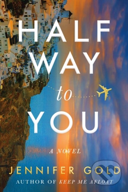 Kniha: Halfway to You (Jennifer Gold). Lake Union Publishing, 2023 Kniha: Halfway to You (Jennifer Gold). Lake Union Publishing, 2023