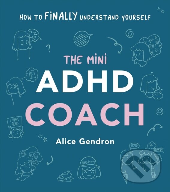 Kniha: The Mini ADHD Coach (Alice Gendron). Vermilion, 2023 Kniha: The Mini ADHD Coach (Alice Gendron). Vermilion, 2023