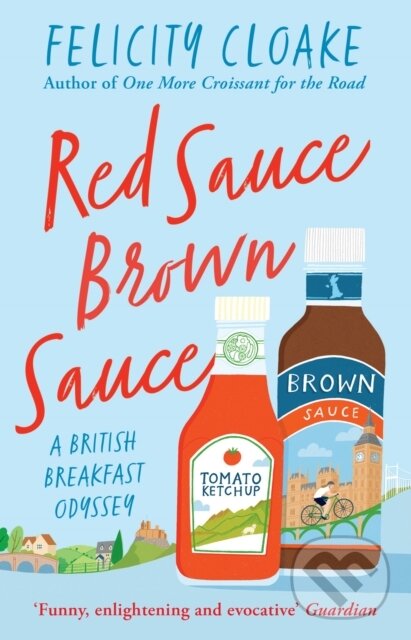 Kniha: Red Sauce Brown Sauce (Felicity Cloake). Mudlark, 2023 Kniha: Red Sauce Brown Sauce (Felicity Cloake). Mudlark, 2023