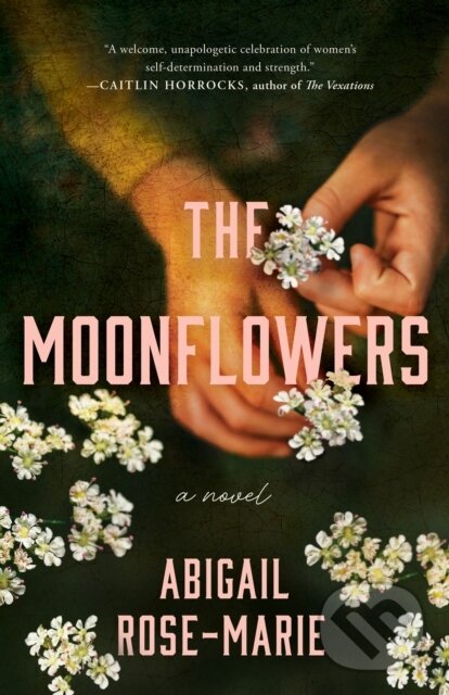 Kniha: The Moonflowers (Abigail Rose Marie). Lake Union Publishing, 2024 Kniha: The Moonflowers (Abigail Rose Marie). Lake Union Publishing, 2024