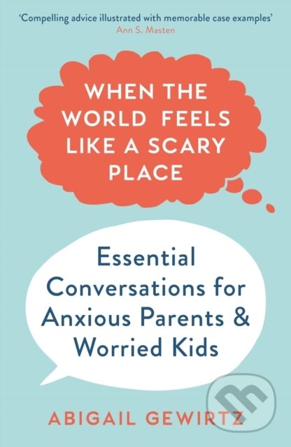 Kniha: When the World Feels Like a Scary Place (Dr Abigail Gewirtz). Souvenir Press, 2021 Kniha: When the World Feels Like a Scary Place (Dr Abigail Gewirtz). Souvenir Press, 2021