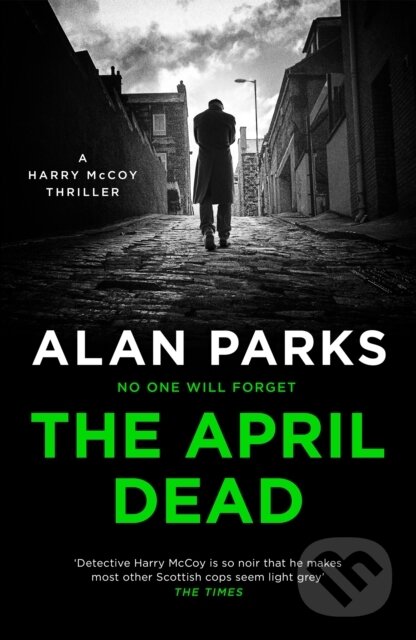 Kniha: The April Dead (Alan Parks). Canongate Books, 2021 Kniha: The April Dead (Alan Parks). Canongate Books, 2021