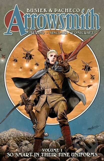 Kniha: Arrowsmith, Book One: So Smart In Their Fine Uniforms (Kurt Busiek). Image Comics, 2022 Kniha: Arrowsmith, Book One: So Smart In Their Fine Uniforms (Kurt Busiek). Image Comics, 2022