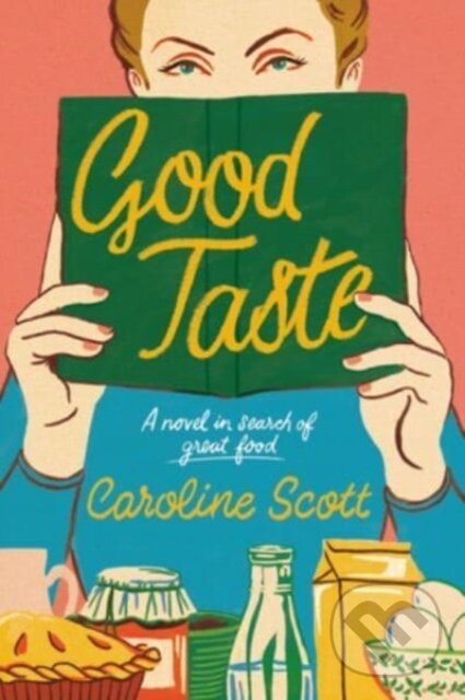 Kniha: Good Taste (Caroline Scott). , 2023 Kniha: Good Taste (Caroline Scott). , 2023