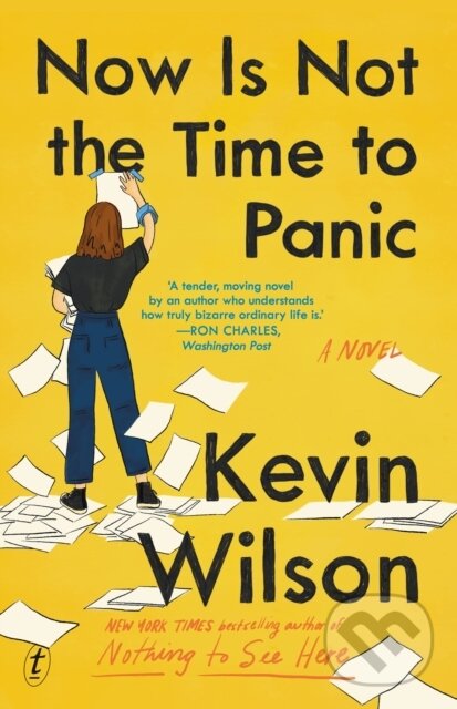 Kniha: Now Is Not The Time To Panic (Kevin Wilson). , 2023 Kniha: Now Is Not The Time To Panic (Kevin Wilson). , 2023