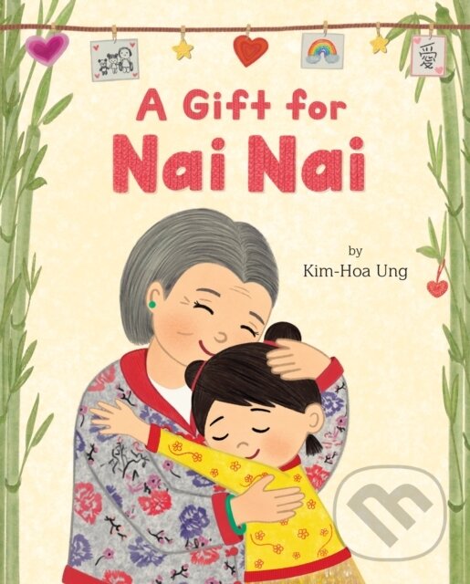 Kniha: A Gift for Nai Nai (Kim-Hoa Ung). Feiwel and Friends, 2024 Kniha: A Gift for Nai Nai (Kim-Hoa Ung). Feiwel and Friends, 2024