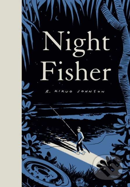 Kniha: Night Fisher (R. Kikuo Johnson). Fantagraphics, 2021 Kniha: Night Fisher (R. Kikuo Johnson). Fantagraphics, 2021