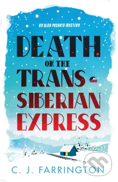 Kniha: Death on the Trans-Siberian Express (C.J. Farrington). Constable, 2021 Kniha: Death on the Trans-Siberian Express (C.J. Farrington). Constable, 2021