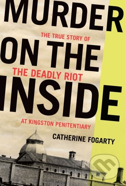 Kniha: Murder on the Inside (Catherine Fogarty). Biblioasis, 2021 Kniha: Murder on the Inside (Catherine Fogarty). Biblioasis, 2021