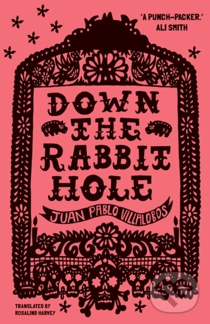 Kniha: Down the Rabbit Hole (Juan Pablo Villalobos). And Other Stories, 2022 Kniha: Down the Rabbit Hole (Juan Pablo Villalobos). And Other Stories, 2022