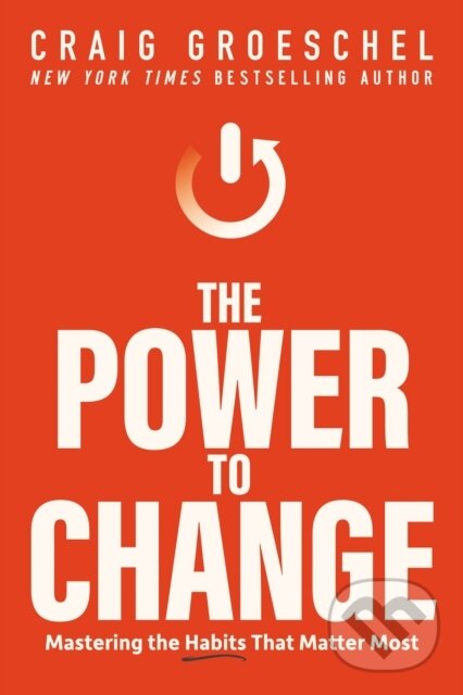 Kniha: The Power to Change (Groeschel Craig). Zondervan, 2023 Kniha: The Power to Change (Groeschel Craig). Zondervan, 2023