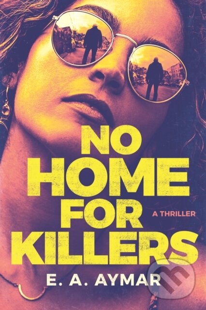 Kniha: No Home for Killers (E.A. Aymar). Thomas & Mercer, 2023 Kniha: No Home for Killers (E.A. Aymar). Thomas & Mercer, 2023